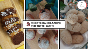 3 ricette da colazione per tutti i gusti!